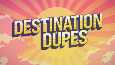 Destination Dupes